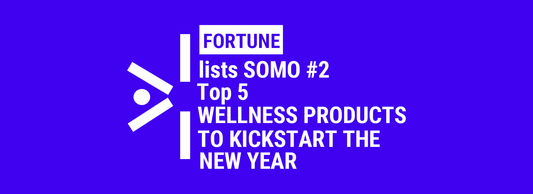 SOMO #2 in Fortune's top 5 wellness products to kickstart the new year and in their 25 top recommended products for your health and wellness in 2024